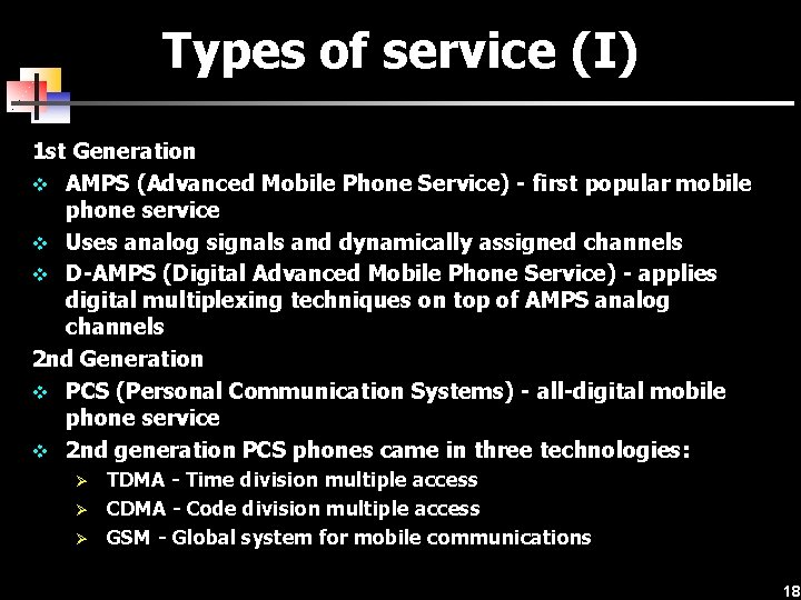 Types of service (I) 1 st Generation v AMPS (Advanced Mobile Phone Service) -