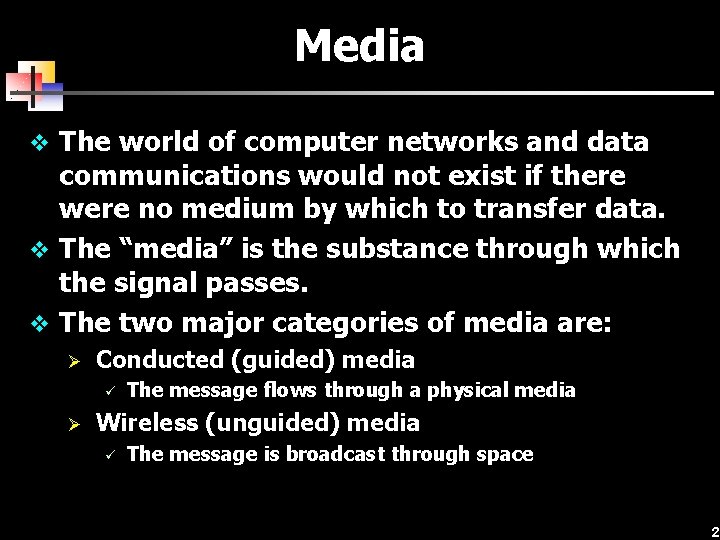 Media v The world of computer networks and data communications would not exist if