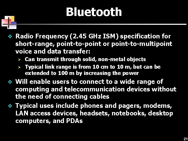 Bluetooth v Radio Frequency (2. 45 GHz ISM) specification for short-range, point-to-point or point-to-multipoint