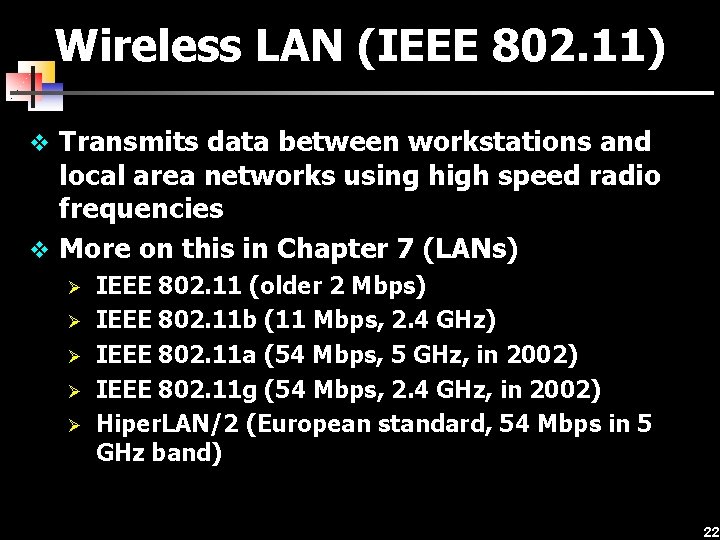 Wireless LAN (IEEE 802. 11) v Transmits data between workstations and local area networks