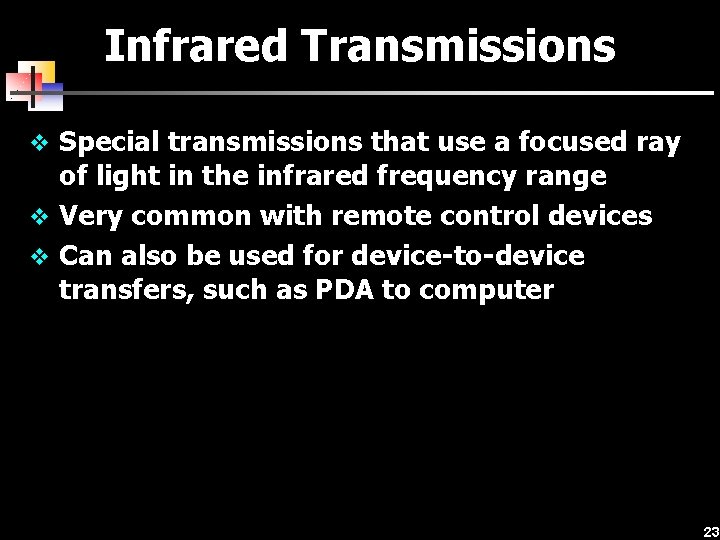 Infrared Transmissions v Special transmissions that use a focused ray of light in the