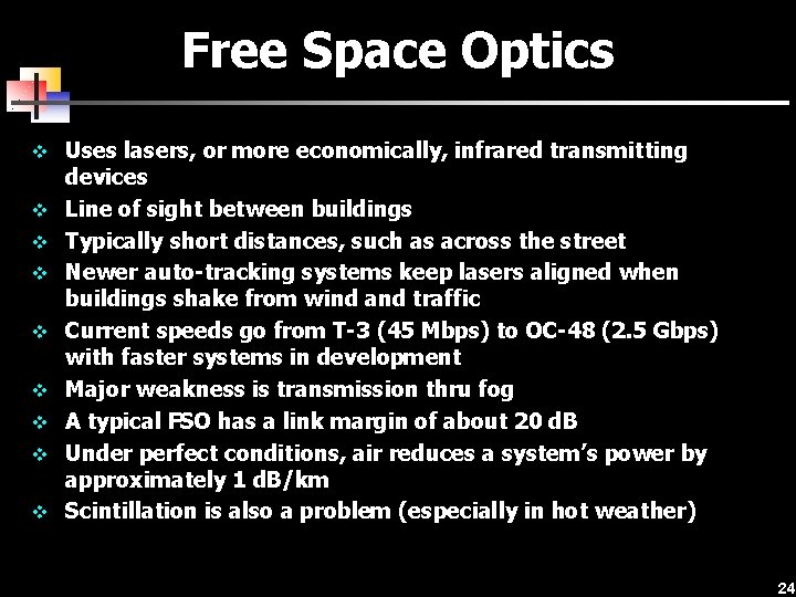 Free Space Optics v Uses lasers, or more economically, infrared transmitting v v v