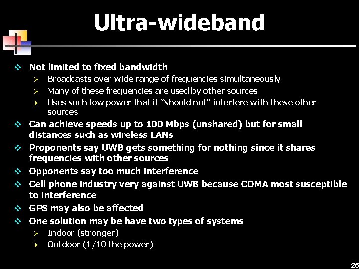Ultra-wideband v Not limited to fixed bandwidth Ø Ø Ø v v v Broadcasts