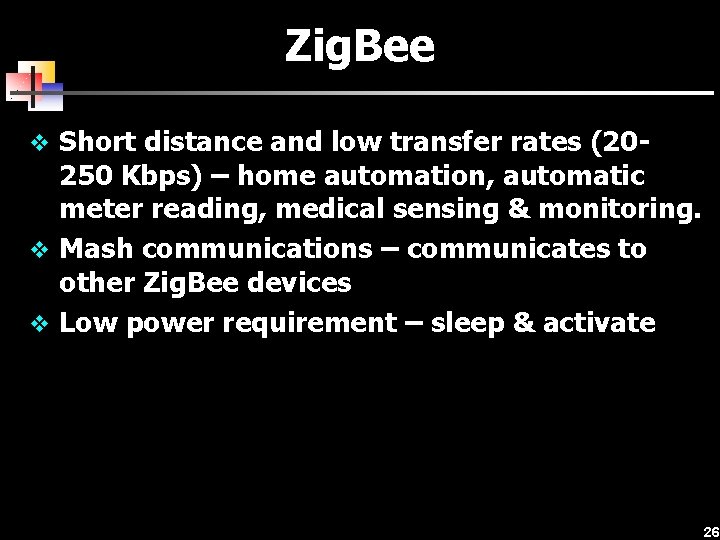 Zig. Bee v Short distance and low transfer rates (20 - 250 Kbps) –