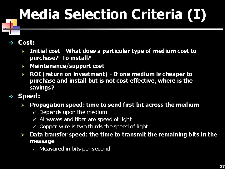 Media Selection Criteria (I) v Cost: Ø Ø Ø Initial cost - What does