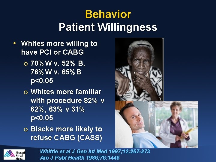 Behavior Patient Willingness • Whites more willing to have PCI or CABG ¡ 70%W