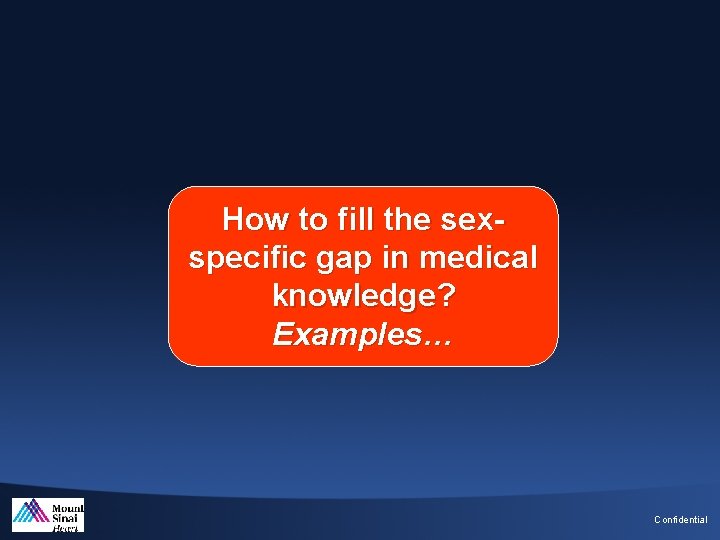 How to fill the sexspecific gap in medical knowledge? Examples… Confidential 
