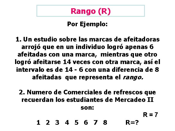 Rango (R) Por Ejemplo: 1. Un estudio sobre las marcas de afeitadoras arrojó que