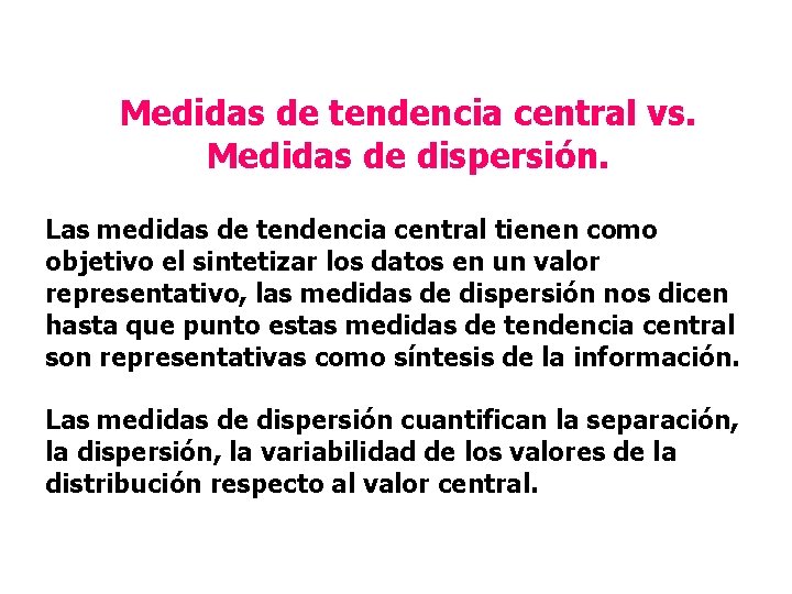Medidas de tendencia central vs. Medidas de dispersión. Las medidas de tendencia central tienen
