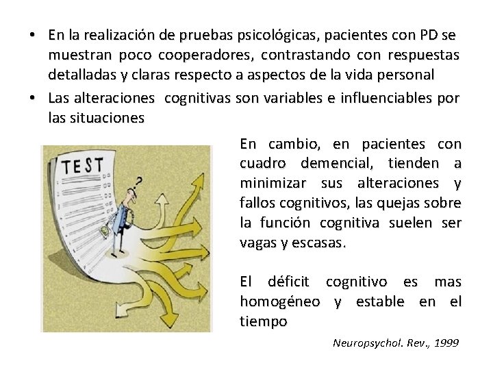  • En la realización de pruebas psicológicas, pacientes con PD se muestran poco