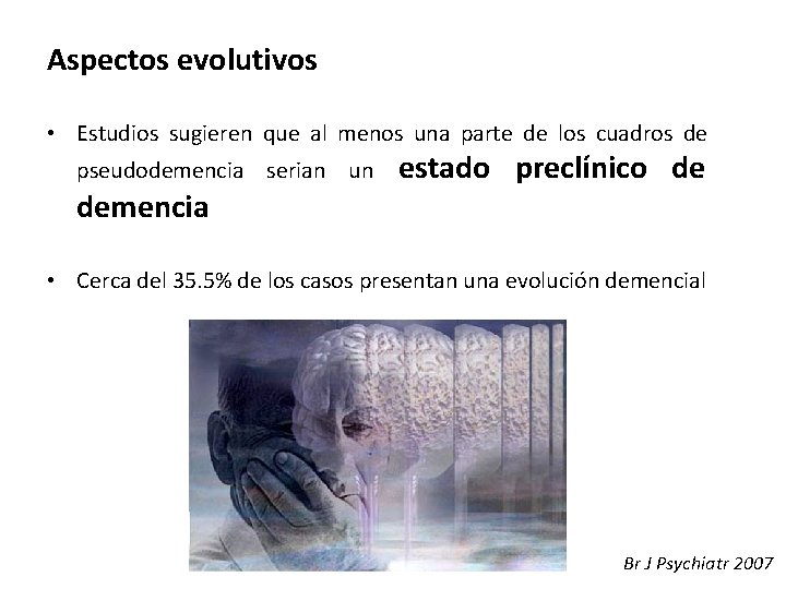 Aspectos evolutivos • Estudios sugieren que al menos una parte de los cuadros de