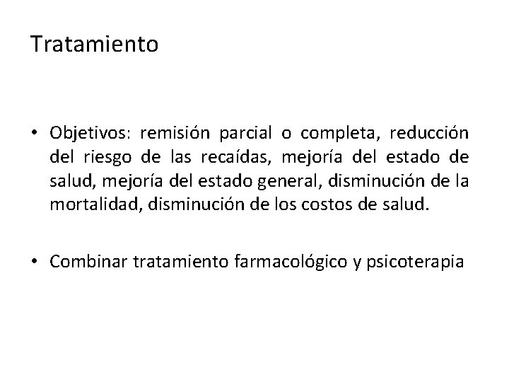 Tratamiento • Objetivos: remisión parcial o completa, reducción del riesgo de las recaídas, mejoría