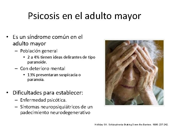 Psicosis en el adulto mayor • Es un síndrome común en el adulto mayor