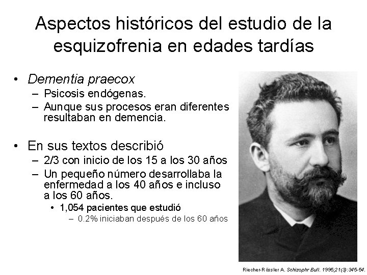 Aspectos históricos del estudio de la esquizofrenia en edades tardías • Dementia praecox –