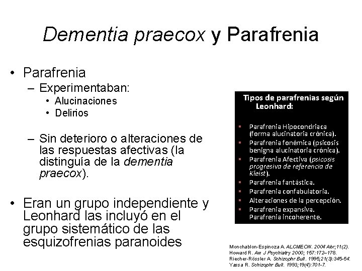 Dementia praecox y Parafrenia • Parafrenia – Experimentaban: Tipos de parafrenias según Leonhard: •