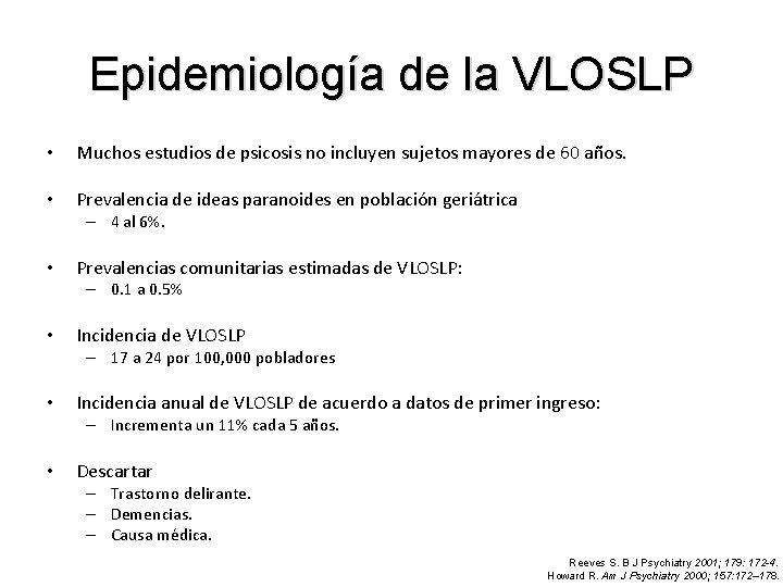 Epidemiología de la VLOSLP • Muchos estudios de psicosis no incluyen sujetos mayores de