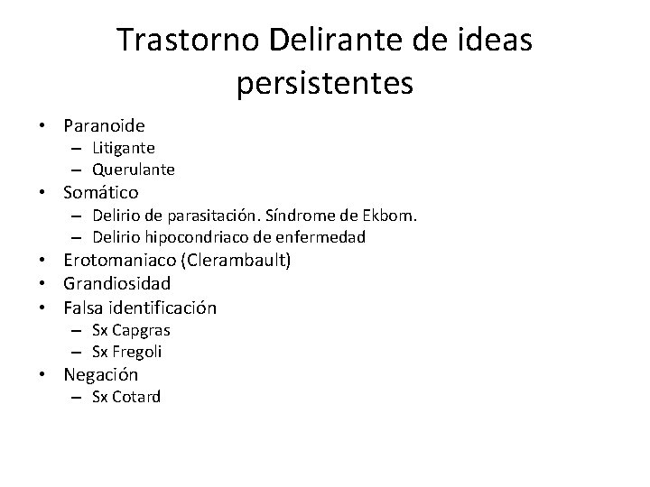 Trastorno Delirante de ideas persistentes • Paranoide – Litigante – Querulante • Somático –