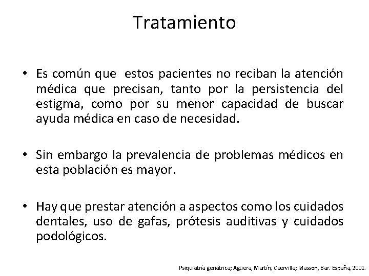 Tratamiento • Es común que estos pacientes no reciban la atención médica que precisan,