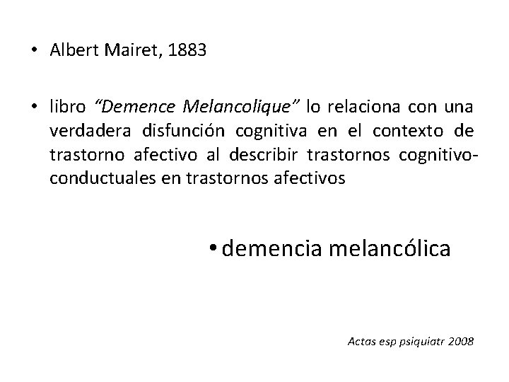  • Albert Mairet, 1883 • libro “Demence Melancolique” lo relaciona con una verdadera
