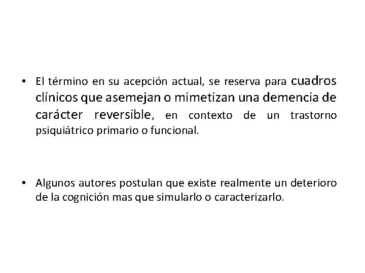  • El término en su acepción actual, se reserva para cuadros clínicos que