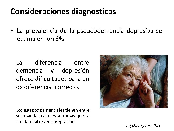 Consideraciones diagnosticas • La prevalencia de la pseudodemencia depresiva se estima en un 3%