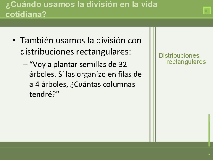 ¿Cuándo usamos la división en la vida cotidiana? • También usamos la división con