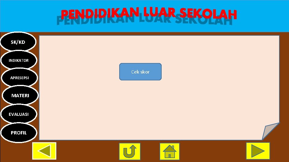 SK/KD INDIKATOR Cek skor APRESEPSI MATERI EVALUASI PROFIL 