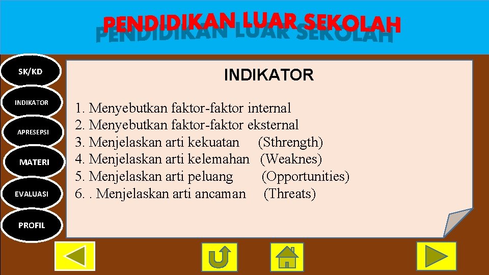 SK/KD INDIKATOR APRESEPSI MATERI EVALUASI PROFIL INDIKATOR 1. Menyebutkan faktor-faktor internal 2. Menyebutkan faktor-faktor