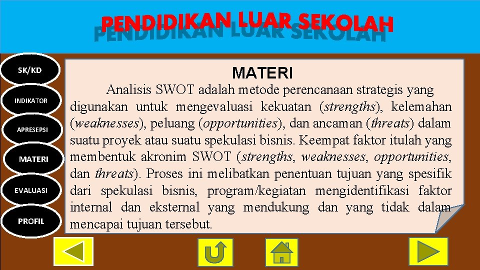 SK/KD INDIKATOR APRESEPSI MATERI EVALUASI PROFIL MATERI Analisis SWOT adalah metode perencanaan strategis yang