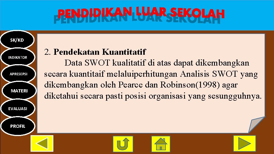 SK/KD INDIKATOR APRESEPSI MATERI EVALUASI PROFIL 2. Pendekatan Kuantitatif Data SWOT kualitatif di atas
