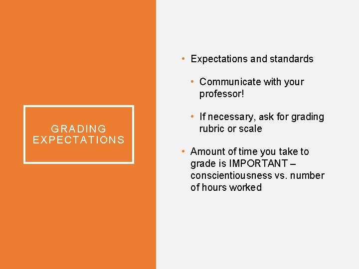 • Expectations and standards • Communicate with your professor! GRADING EXPECTATIONS • If • Expectations and standards • Communicate with your professor! GRADING EXPECTATIONS • If