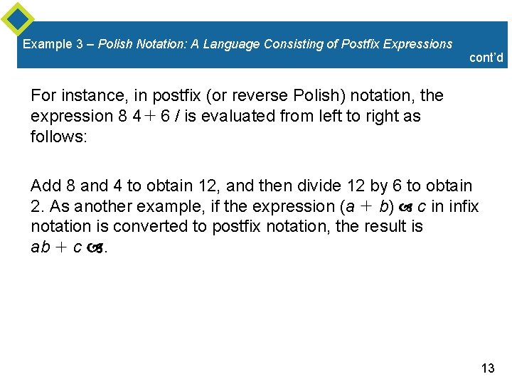 Example 3 – Polish Notation: A Language Consisting of Postfix Expressions cont’d For instance, Example 3 – Polish Notation: A Language Consisting of Postfix Expressions cont’d For instance,