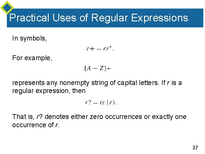 Practical Uses of Regular Expressions In symbols, For example, represents any nonempty string of Practical Uses of Regular Expressions In symbols, For example, represents any nonempty string of