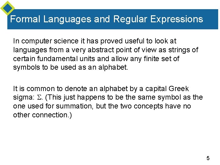 Formal Languages and Regular Expressions In computer science it has proved useful to look Formal Languages and Regular Expressions In computer science it has proved useful to look