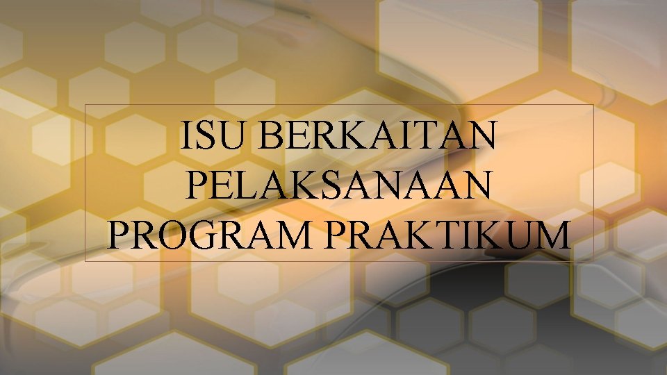 ISU BERKAITAN PELAKSANAAN PROGRAM PRAKTIKUM 