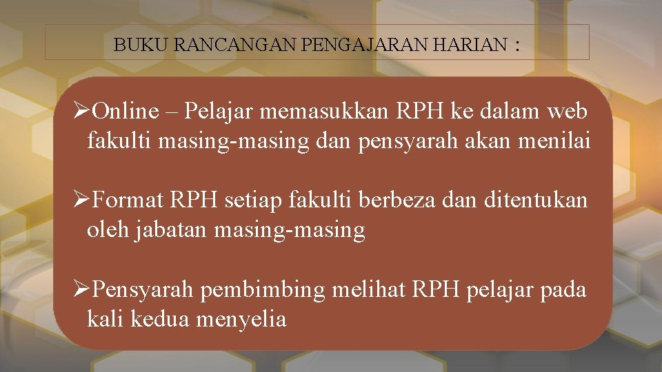 BUKU RANCANGAN PENGAJARAN HARIAN : ØOnline – Pelajar memasukkan RPH ke dalam web fakulti