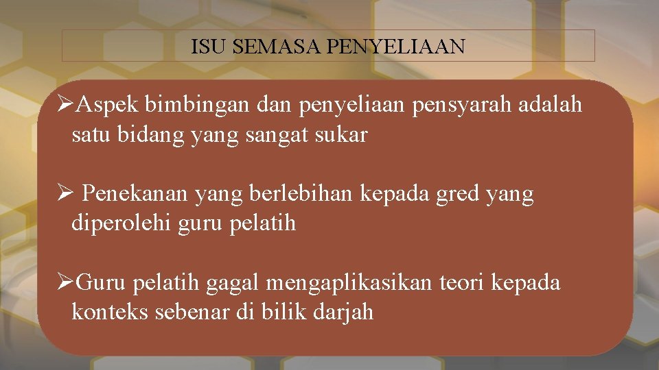 ISU SEMASA PENYELIAAN ØAspek bimbingan dan penyeliaan pensyarah adalah satu bidang yang sangat sukar