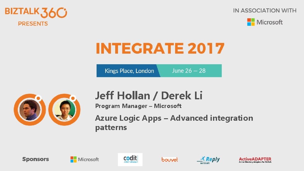 Jeff Hollan / Derek Li Program Manager – Microsoft Azure Logic Apps – Advanced