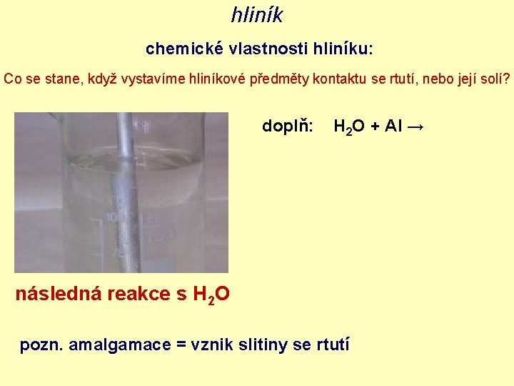 hliník chemické vlastnosti hliníku: Co se stane, když vystavíme hliníkové předměty kontaktu se rtutí,