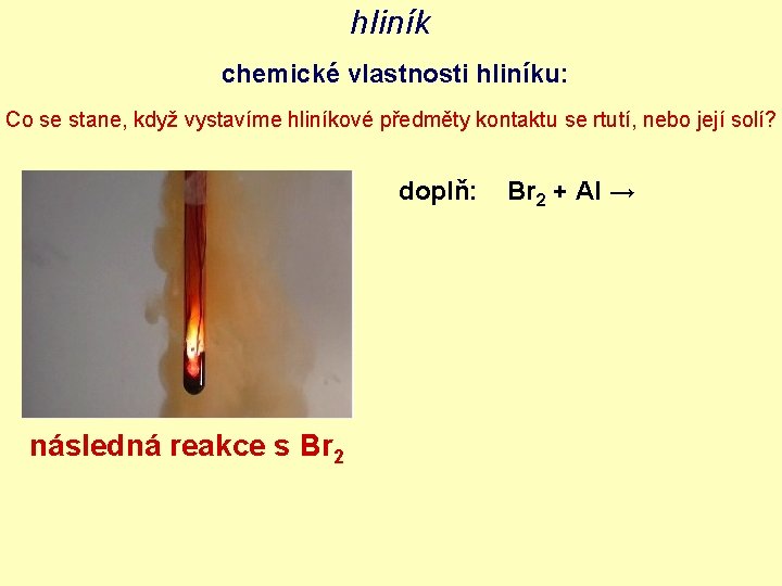 hliník chemické vlastnosti hliníku: Co se stane, když vystavíme hliníkové předměty kontaktu se rtutí,