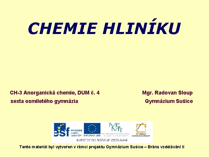 CHEMIE HLINÍKU CH-3 Anorganická chemie, DUM č. 4 sexta osmiletého gymnázia Mgr. Radovan Sloup