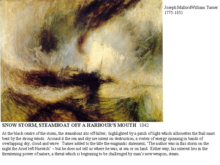 Joseph Mallord. William Turner 1775 -1851 SNOW STORM, STEAMBOAT OFF A HARBOUR’S MOUTH 1842