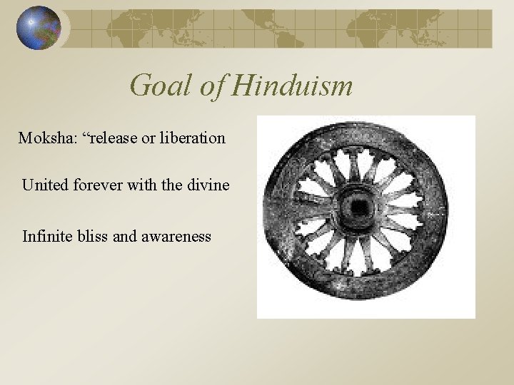 Goal of Hinduism Moksha: “release or liberation United forever with the divine Infinite bliss