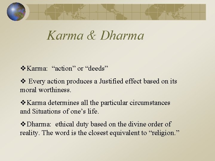 Karma & Dharma v. Karma: “action” or “deeds” v Every action produces a Justified