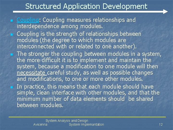 Structured Application Development n n Coupling: Coupling measures relationships and interdependence among modules. Coupling