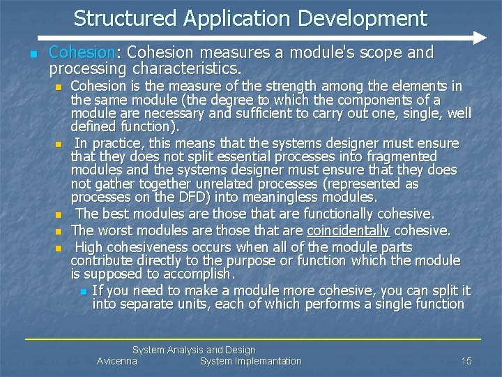 Structured Application Development n Cohesion: Cohesion measures a module's scope and processing characteristics. n