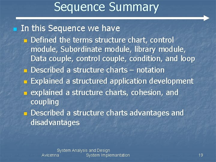 Sequence Summary n In this Sequence we have n n n Defined the terms