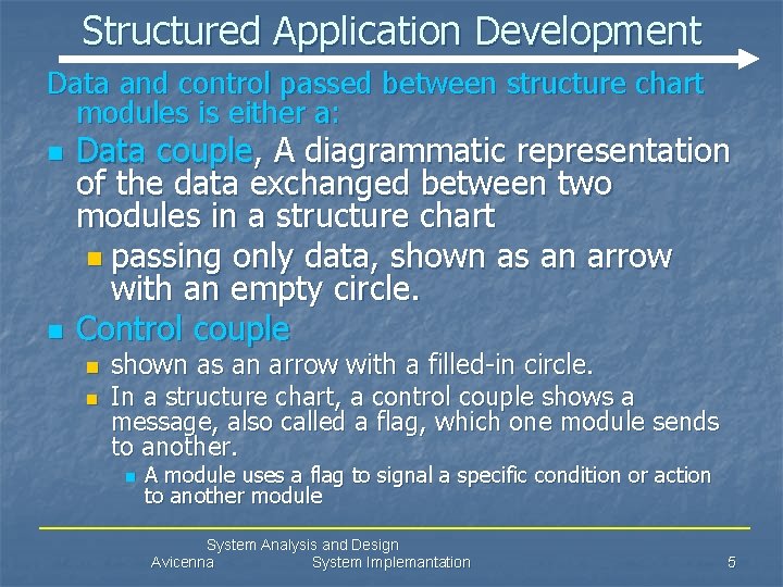 Structured Application Development Data and control passed between structure chart modules is either a: