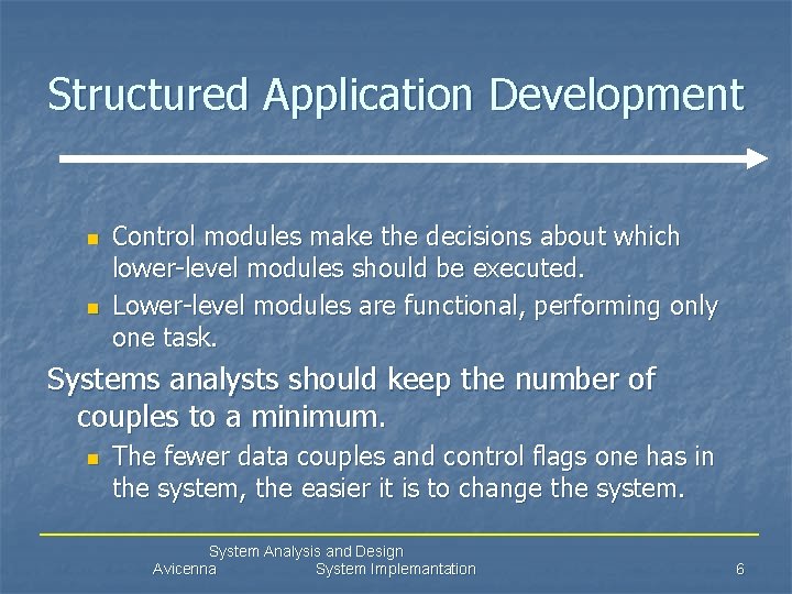 Structured Application Development n n Control modules make the decisions about which lower-level modules