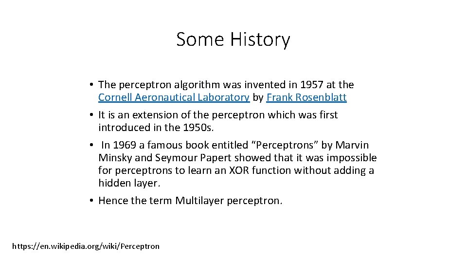Some History • The perceptron algorithm was invented in 1957 at the Cornell Aeronautical